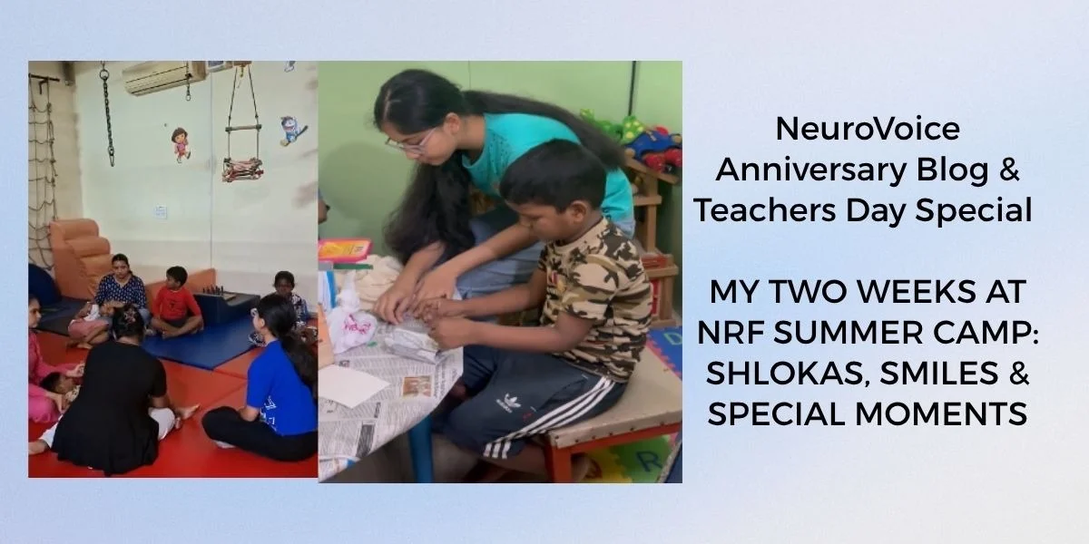 NeuroVoice Anniversary Blog & Teachers Day Special MY TWO WEEKS AT NRF SUMMER CAMP: SHLOKAS, SMILES & SPECIAL MOMENTS