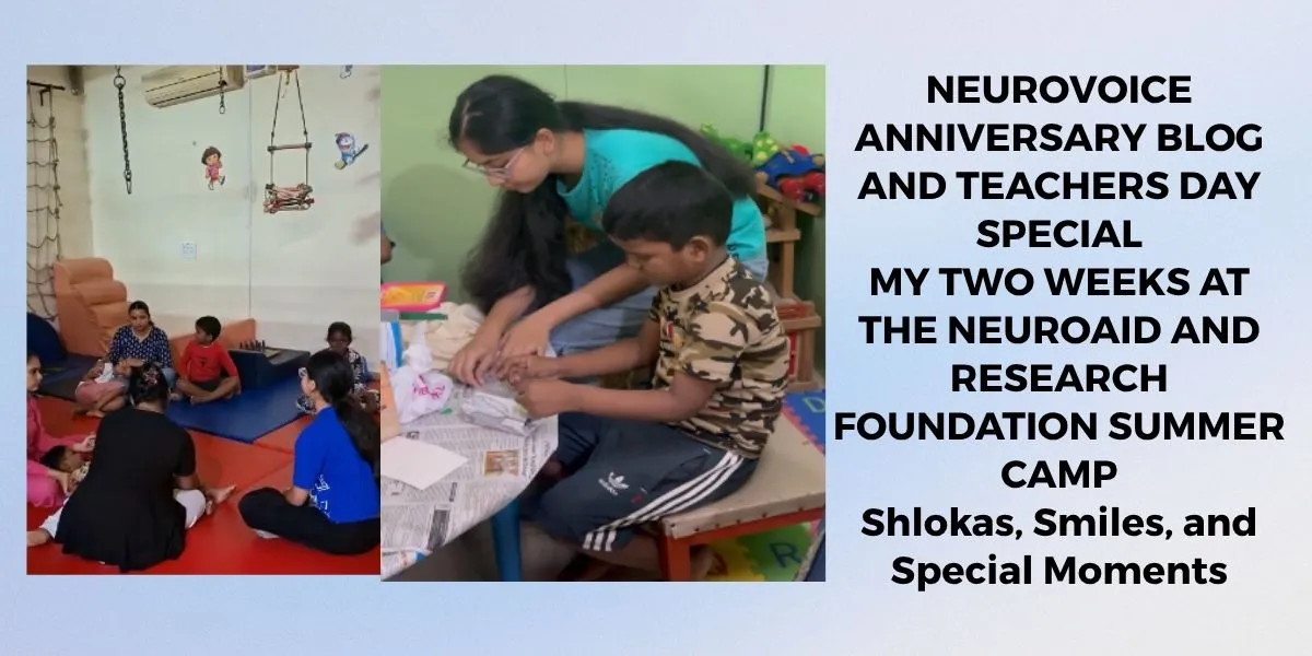 NEUROVOICE ANNIVERSARY BLOG AND TEACHERS DAY SPECIAL MY TWO WEEKS AT THE NEUROAID AND RESEARCH FOUNDATION SUMMER CAMP